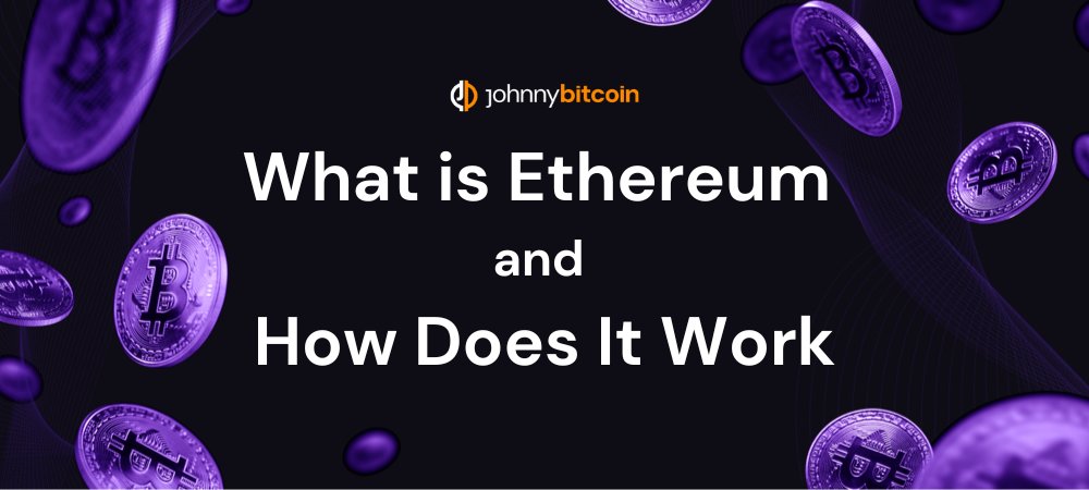 What is Ethereum and How Does It Work
