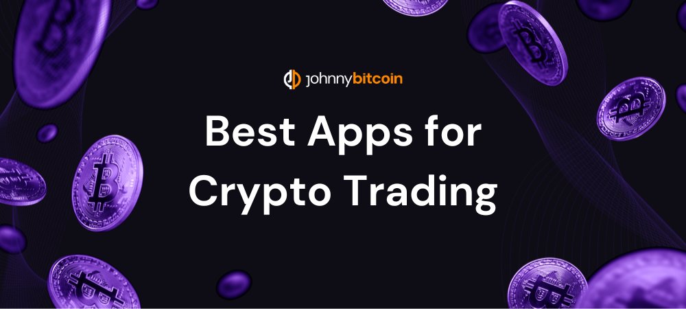 Best Apps for Crypto Trading