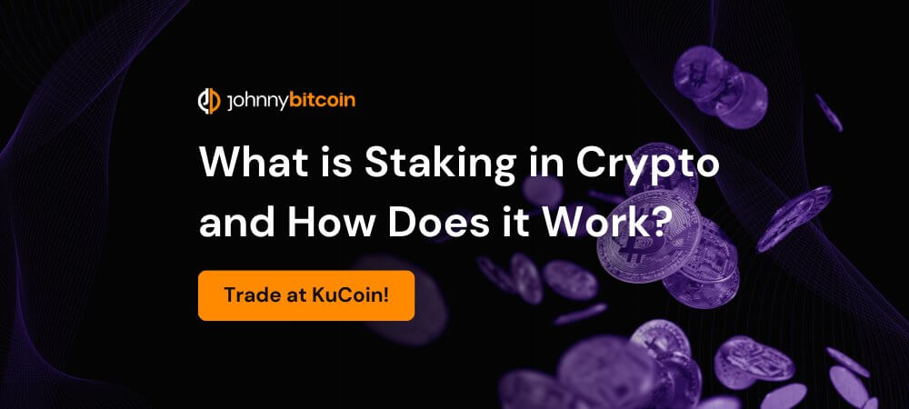 What is Staking in Crypto and How Does it Work?