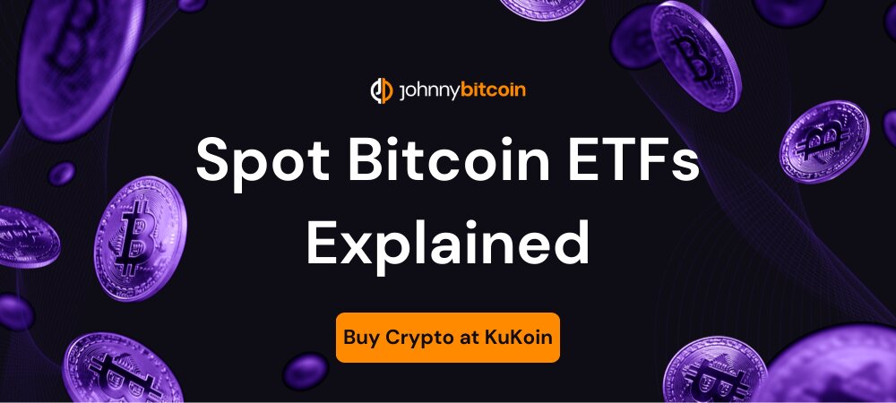 Spot Bitcoin ETFs Explained