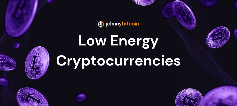 Low Energy Cryptocurrencies